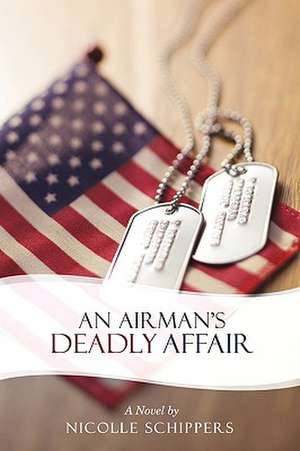 An Airman's Deadly Affair de Nicolle Schippers