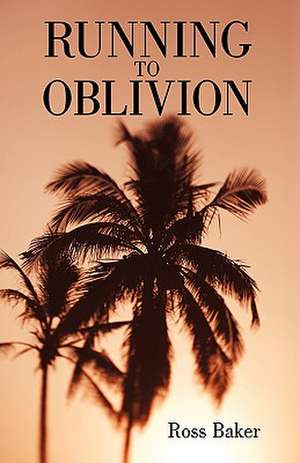 Running to Oblivion de Baker Ross Baker