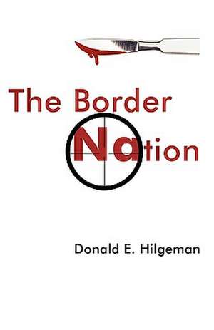 The Border Nation de E. Hilgeman Donald E. Hilgeman