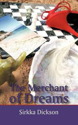 The Merchant of Dreams de Dickson Sirkka Dickson