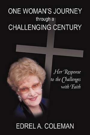 One Woman's Journey Through a Challenging Century de Coleman Edrel Coleman