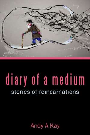 Diary of a Medium- Stories of Reincarnations de A. Kay Andy a. Kay