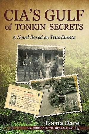 CIA's Gulf of Tonkin Secrets de Dare Lorna Dare