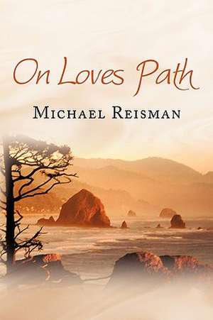 On Loves Path de Reisman Michael Reisman