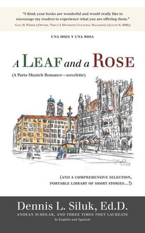 A Leaf and a Rose (a Paris-Munich Romance-Novelette) de Ed D. Dennis L. Siluk