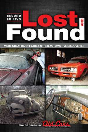 Lost and Found: More Great Barn Finds & Other Automotive Discoveries de The Publisher of Old Cars Weekly