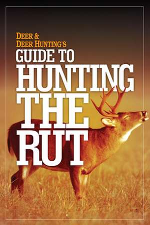 Deer & Deer Hunting's Guide to Hunting in the Rut: How to Pick Antiques Like a Pro