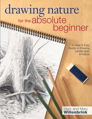 Drawing Nature for the Absolute Beginner de M Willenbrink