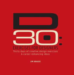 D30: Exercises for Designers de Jim Krause