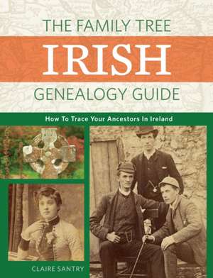 The Family Tree Irish Genealogy Guide de Claire Santry