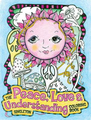 Peace, Love & Understanding Coloring Book, The de S Singleton