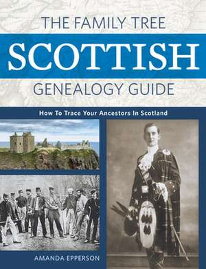 The Family Tree Scottish Genealogy Guide de Epperson, Amanda