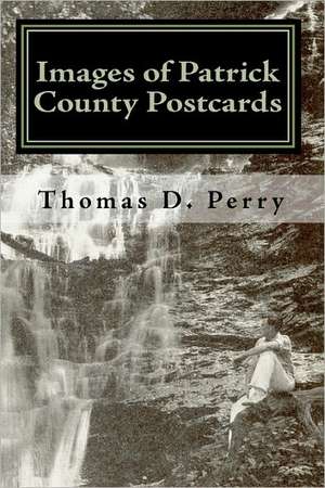 Images of Patrick County: Postcards de Thoams D. Perry