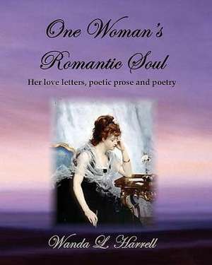 One Woman's Romantic Soul de Wanda L. Harrell