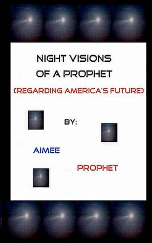 Night Visions of a Prophet de Aimee Prophet