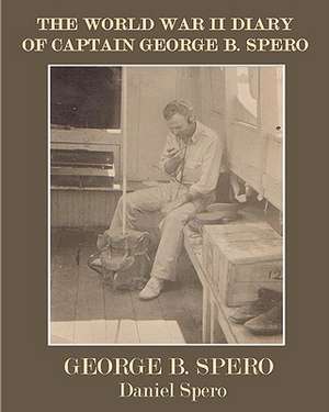 The World War II Diary of Captain George B. Spero: Flash Fictions de Daniel R. Spero