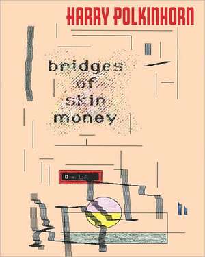 Bridges of Skin Money: A Journey from Grief to Belief de Harry Polkinhorn