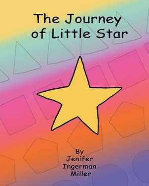 The Journey of Little Star de Jenifer Ingerman Miller