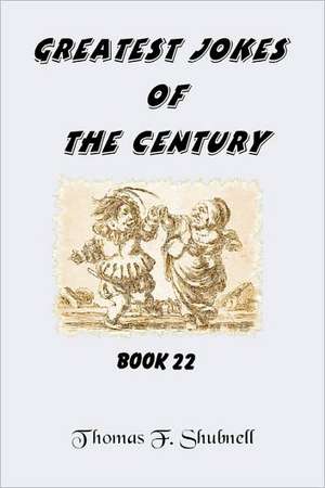 Greatest Jokes of the Century Book 22: An Introduction to the Supersensible Knowledge of the World and the Destination of Man de Thomas F. Shubnell