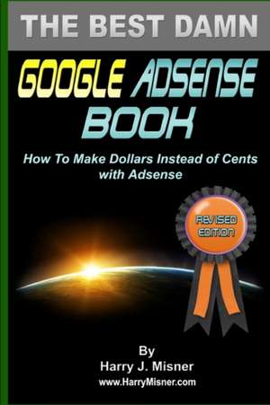 The Best Damn Google Adsense Book B&w Edition de Harry J. Misner