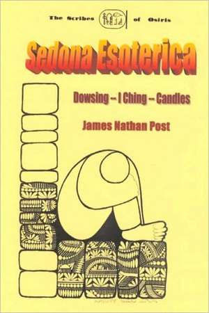 Sedona Esoterica: Dowsing - I Ching - Candles de James Nathan Post