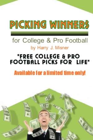 Picking Winners for College & Pro Football de Harry J. Misner