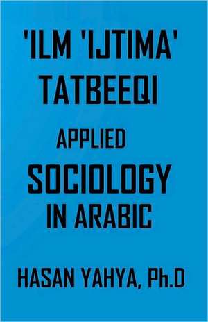 'Ilm 'Ijtima Tatbeeqi - Applied Sociology: In Arabic de Hasan Yahya