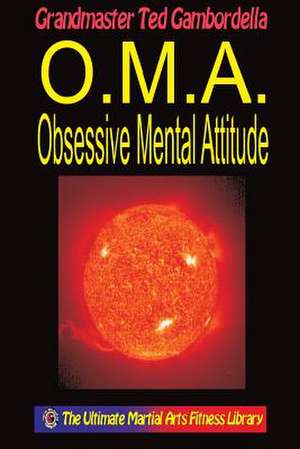 O.M.A. Obsessive Mental Attitude de Ted Gambordella