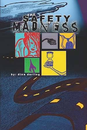 The Safety of Madness: Internet Marketing to Go! de Dina Darling