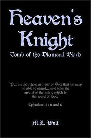 Heaven's Knight: Tomb of the Diamond Blade de M. L. Wolf