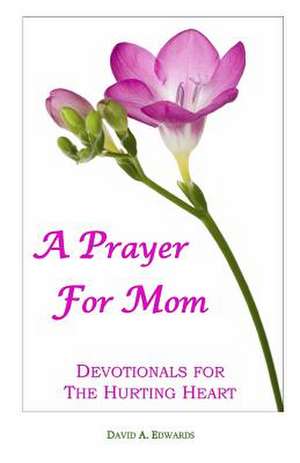 A Prayer for Mom de David a. Edwards