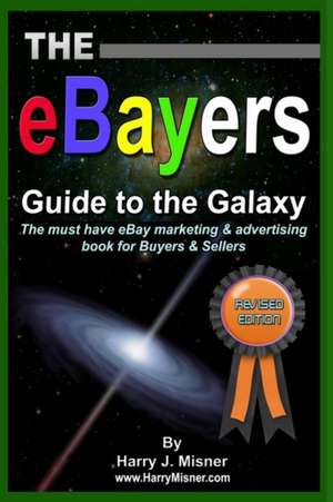 The Ebayers Guide to the Galaxy B&w Edition for Ebay Web Marketing & Internet Advertising de Harry J. Misner