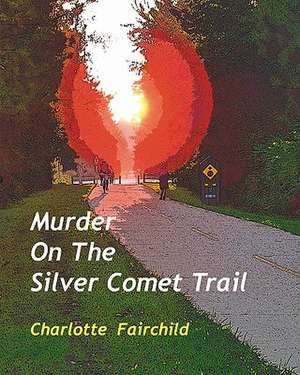 Murder on the Silver Comet Trail de Charlotte Fairchild