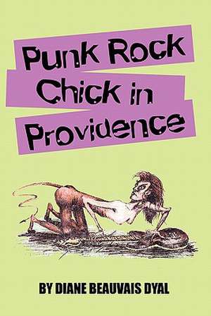 Punk Rock Chick in Providence de Diane Beauvais Dyal