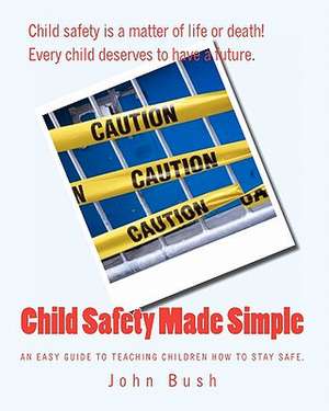 Child Safety Made Simple de John Bush