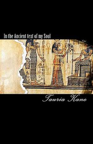 In the Ancient Text of My Soul de Tauria Kane