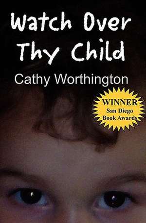 Watch Over Thy Child de Cathy Worthington