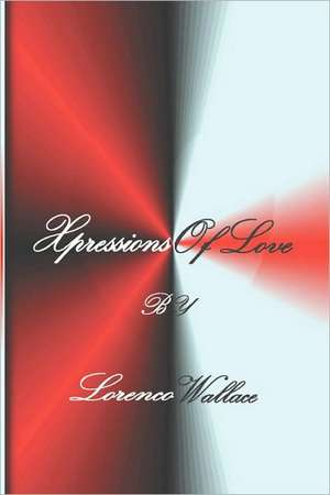 Xpressions of Love: Three Proven Diet Wisdoms for Losing Weight, Gaining Energy, and Reversing Aging de Lorenco Wallace