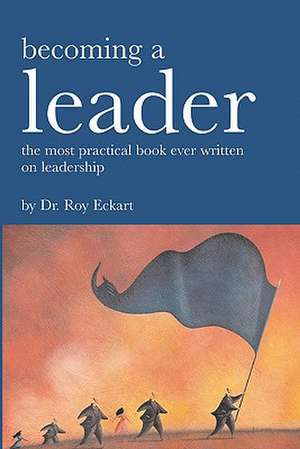 Becoming a Leader de Roy Eckart