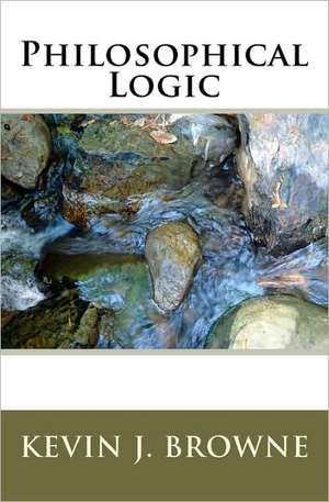 Philosophical Logic: Fundamentals of Leadership de Kevin Browne