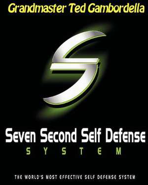 Seven Second Self Defense System de Grandmaster Ted Gambordella