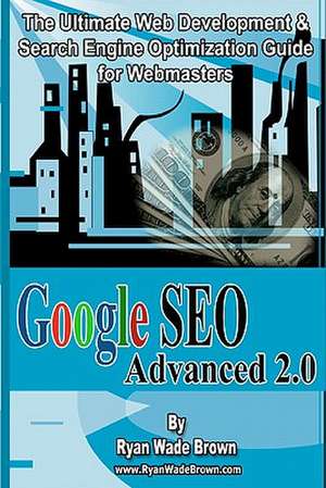 Google Seo Advanced 2.0 Black & White Version de Ryan Wade Brown