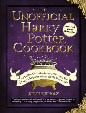 The Unofficial Harry Potter Cookbook: From Cauldron Cakes to Knickerbocker Glory de Dinah Bucholz