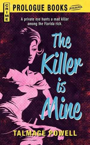 The Killer Is Mine de Talmage Powell