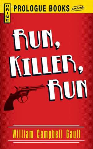 Run, Killer, Run de William Campbell Gault