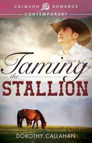 Taming the Stallion de Dorothy Callahan