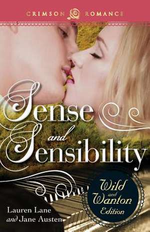 Sense and Sensibility: The Wild and Wanton Edition de Lauren Lane