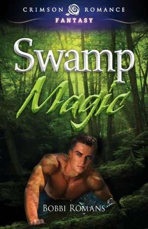 Swamp Magic de Bobbi Romans