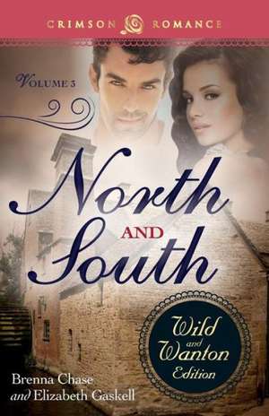 North and South: The Wild and Wanton Edition, Volume 3 de Brenna Chase