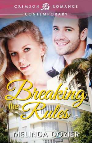 Breaking the Rules de Melinda Dozier